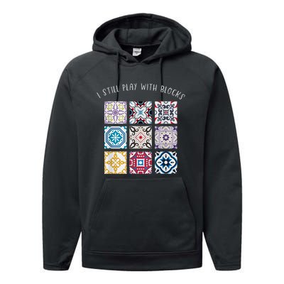 I Still Play With Blocks Quilt Patterns Performance Fleece Hoodie