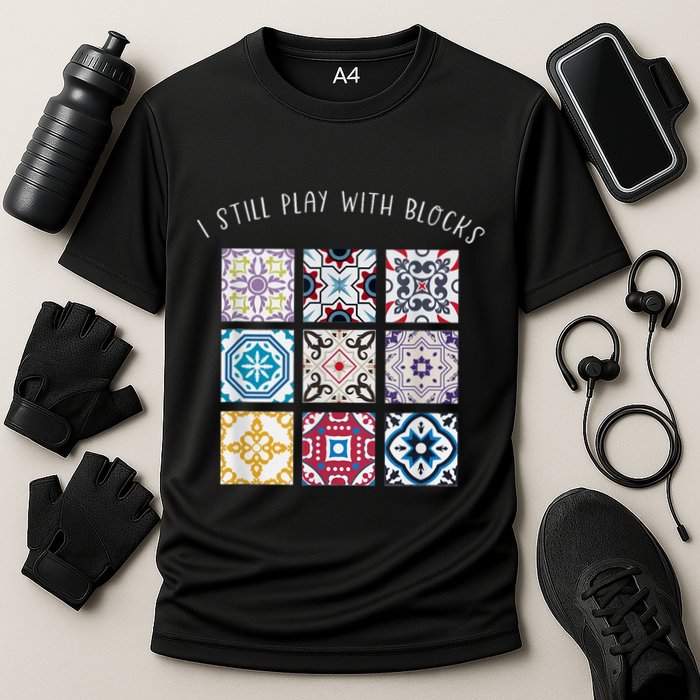 I Still Play With Blocks Quilt Patterns Cooling Performance Crew T-Shirt