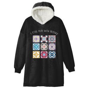 I Still Play With Blocks Quilt Patterns Hooded Wearable Blanket