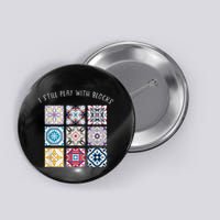 I Still Play With Blocks Quilt Patterns Button
