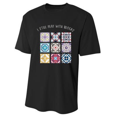 I Still Play With Blocks Quilt Patterns Performance Sprint T-Shirt