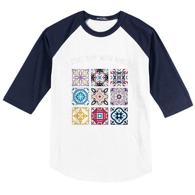 I Still Play With Blocks Quilt Patterns Baseball Sleeve Shirt