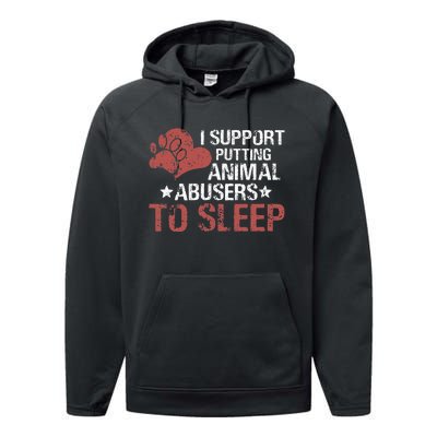 I Support Putting Animal Abusers To Sleep Performance Fleece Hoodie