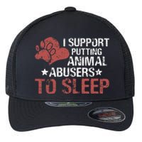 I Support Putting Animal Abusers To Sleep Flexfit Unipanel Trucker Cap