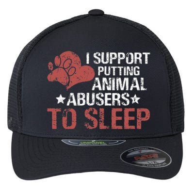 I Support Putting Animal Abusers To Sleep Flexfit Unipanel Trucker Cap