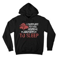 I Support Putting Animal Abusers To Sleep Hoodie