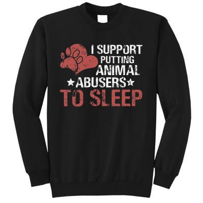 I Support Putting Animal Abusers To Sleep Sweatshirt