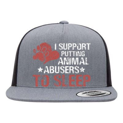 I Support Putting Animal Abusers To Sleep Flat Bill Trucker Hat