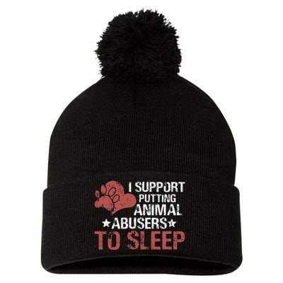 I Support Putting Animal Abusers To Sleep Pom Pom 12in Knit Beanie