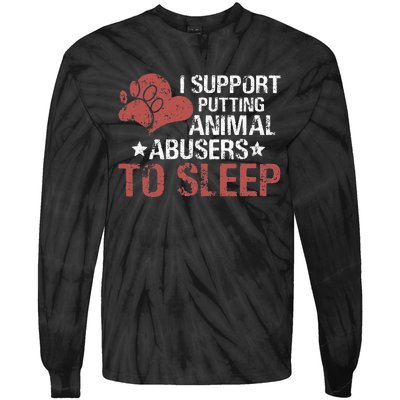 I Support Putting Animal Abusers To Sleep Tie-Dye Long Sleeve Shirt