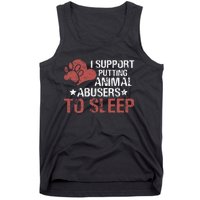 I Support Putting Animal Abusers To Sleep Tank Top