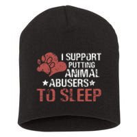 I Support Putting Animal Abusers To Sleep Short Acrylic Beanie