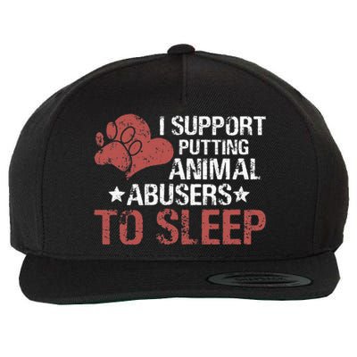 I Support Putting Animal Abusers To Sleep Wool Snapback Cap