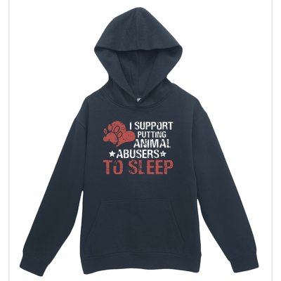 I Support Putting Animal Abusers To Sleep Urban Pullover Hoodie