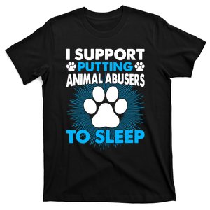 I Support Putting Animal Abusers To Sleep Animal Lover T-Shirt