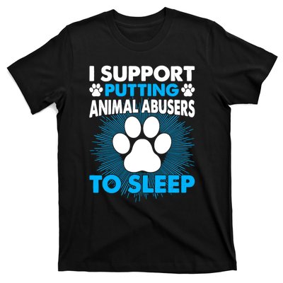 I Support Putting Animal Abusers To Sleep Animal Lover T-Shirt