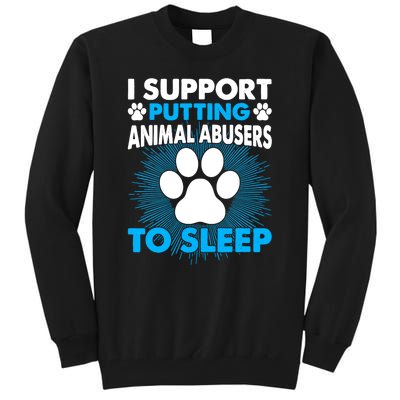 I Support Putting Animal Abusers To Sleep Animal Lover Tall Sweatshirt