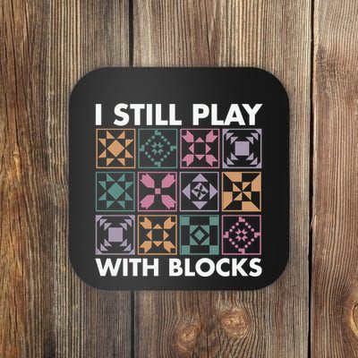 I Still Play With Blocks Coaster