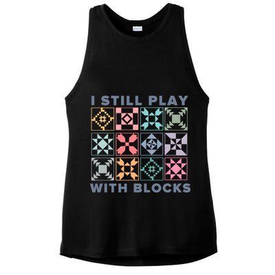 I Still Play With Blocks Quilt Blocks Ladies PosiCharge Tri-Blend Wicking Tank