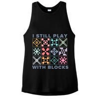 I Still Play With Blocks Quilt Blocks Ladies PosiCharge Tri-Blend Wicking Tank