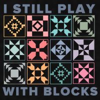 I Still Play With Blocks Quilt Blocks Ladies PosiCharge Tri-Blend Wicking Tank