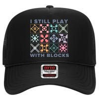 I Still Play With Blocks Quilt Blocks High Crown Mesh Back Trucker Hat