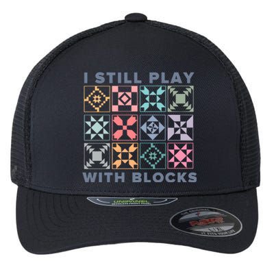 I Still Play With Blocks Quilt Blocks Flexfit Unipanel Trucker Cap