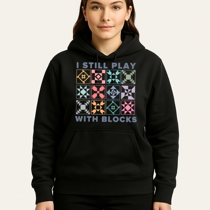 I Still Play With Blocks Quilt Blocks Hoodie