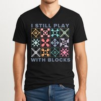 I Still Play With Blocks Quilt Blocks V-Neck T-Shirt