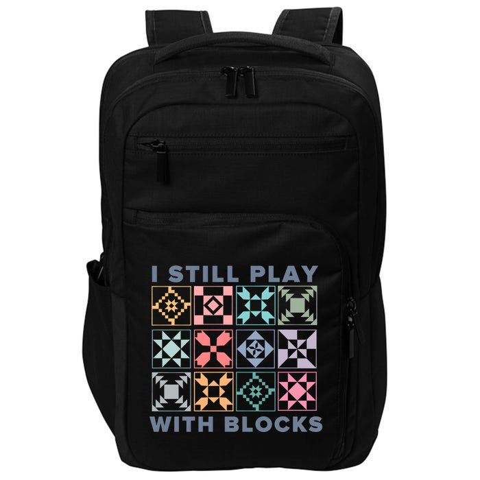 I Still Play With Blocks Quilt Blocks Impact Tech Backpack