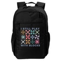 I Still Play With Blocks Quilt Blocks Daily Commute Backpack