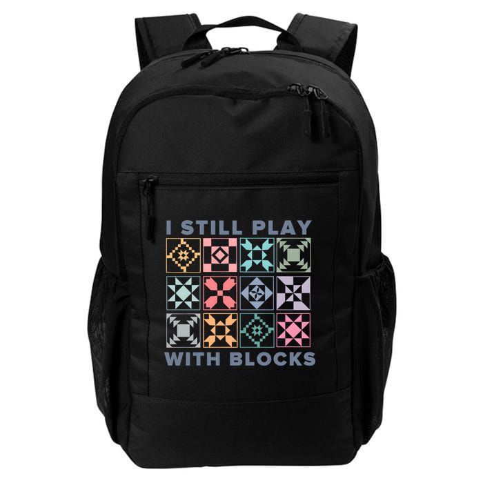 I Still Play With Blocks Quilt Blocks Daily Commute Backpack