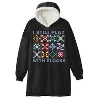 I Still Play With Blocks Quilt Blocks Hooded Wearable Blanket