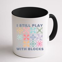 I Still Play With Blocks Quilt Blocks Mug