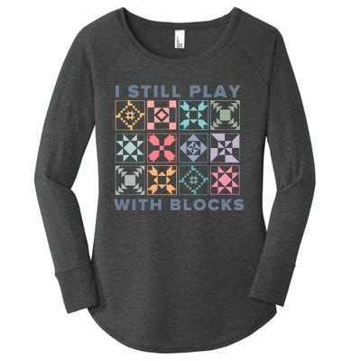 I Still Play With Blocks Quilt Blocks Women's Perfect Tri Tunic Long Sleeve Shirt