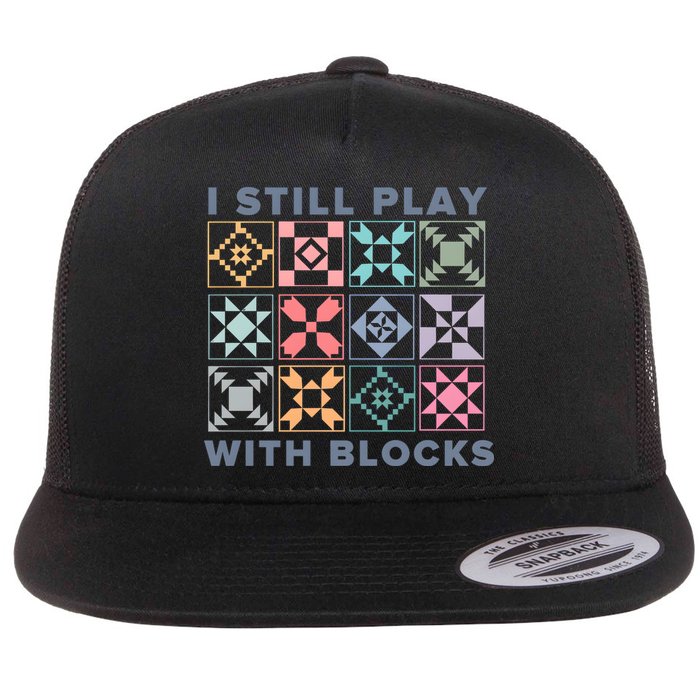 I Still Play With Blocks Quilt Blocks Flatbill Hat