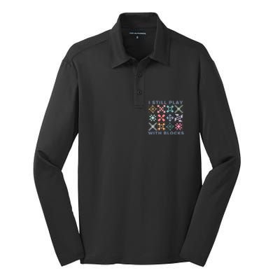 I Still Play With Blocks Quilt Blocks Silk Touch Performance Long Sleeve Polo