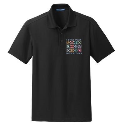 I Still Play With Blocks Quilt Blocks Dry Zone Grid Polo