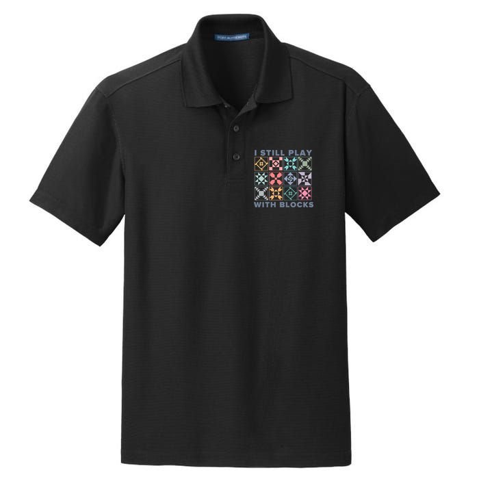 I Still Play With Blocks Quilt Blocks Dry Zone Grid Polo