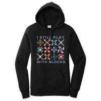 I Still Play With Blocks Quilt Blocks Women's Pullover Hoodie