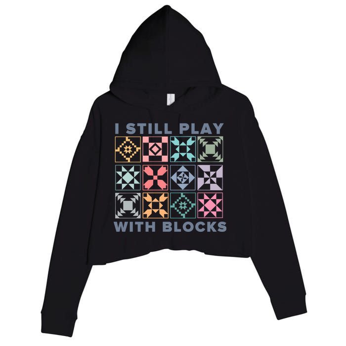 I Still Play With Blocks Quilt Blocks Crop Fleece Hoodie