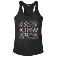 I Still Play With Blocks Quilt Blocks Ladies PosiCharge Competitor Racerback Tank