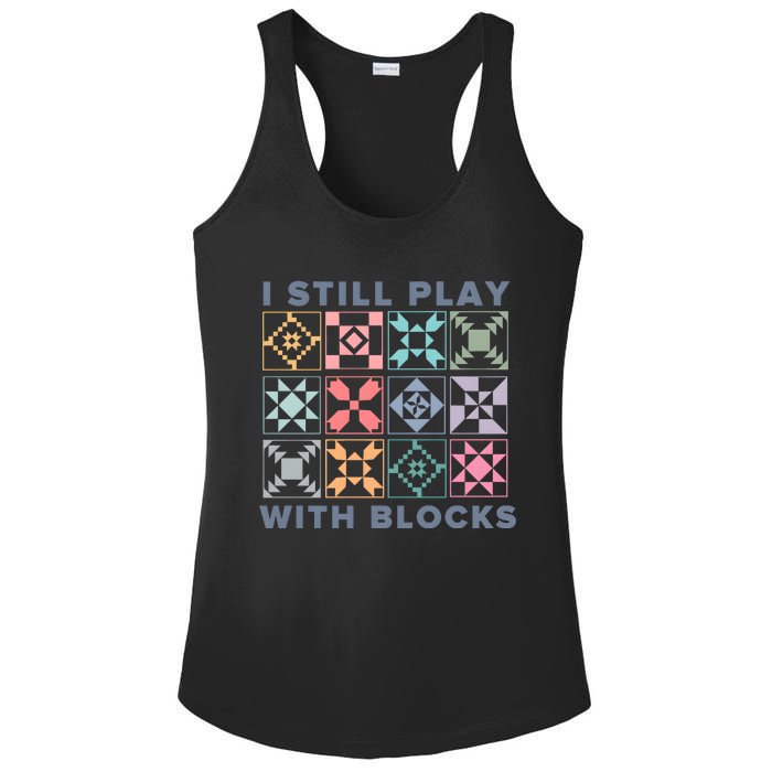 I Still Play With Blocks Quilt Blocks Ladies PosiCharge Competitor Racerback Tank