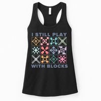 I Still Play With Blocks Quilt Blocks Womens Tank Top