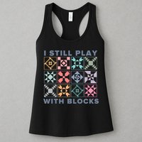 I Still Play With Blocks Quilt Blocks Womens Tank Top