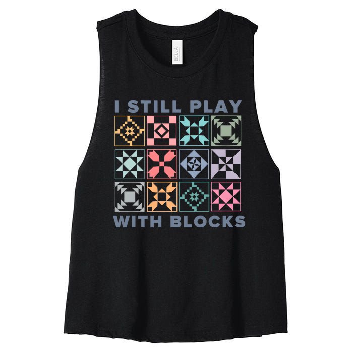 I Still Play With Blocks Quilt Blocks Women's Racerback Cropped Tank