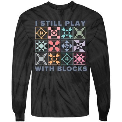 I Still Play With Blocks Quilt Blocks Tie-Dye Long Sleeve Shirt