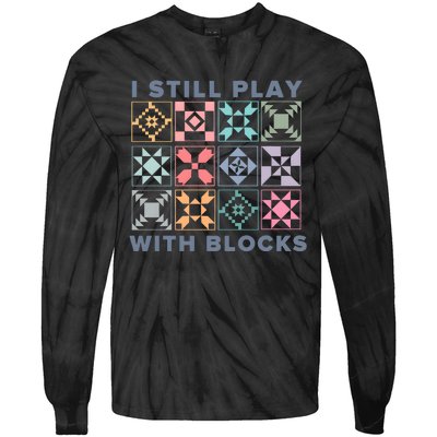 I Still Play With Blocks Quilt Blocks Tie-Dye Long Sleeve Shirt