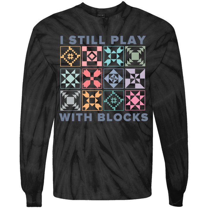 I Still Play With Blocks Quilt Blocks Tie-Dye Long Sleeve Shirt