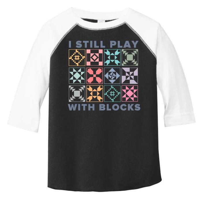 I Still Play With Blocks Quilt Blocks Toddler Fine Jersey T-Shirt